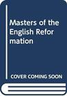 Masters Of The English Reformation Loane Marcus Used Good Book