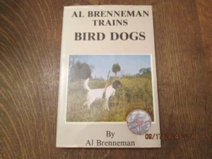 Al Brenneman Trains Bird Dogs by Al Brenneman 1983 HC/DJ - Imagen 1 de 6