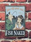 Fish Naked Angling Fishing Fun Naughty Humour Metal Plaque Sign Large 12 x 8