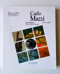 Carlo Mazzi (1911-1988) Antologica Pittura, ceramica e... CATALOGO Locarno 2011 - Imagen 1 de 2