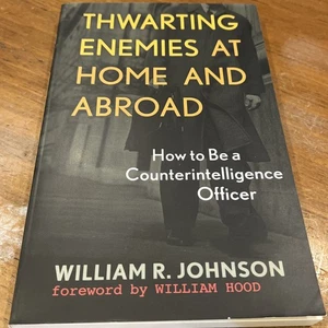 Thwarting Enemies at Home and Abroad: How to Be a Counterintelligence  - GOOD - Foto 1 di 5