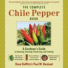 The Complete Chilli Pepper Book: A Gardener's Gui... by Paul W. Bosland Hardback