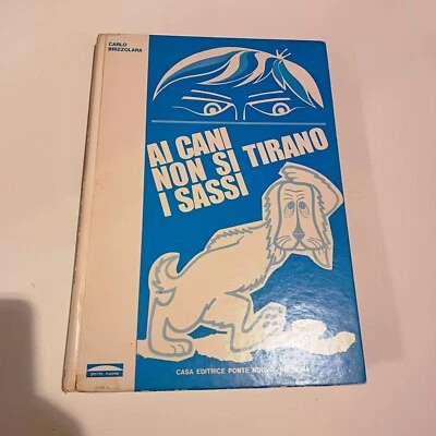 Carlo Brizzolara AI CANI NON SI TIRANO I SASSI ed. Ponte Nuovo 1970 vintage  - Immagine 1 di 2