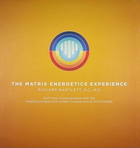 Matrix Energetics Experience Kit : Shift Your Consciousness with the Healing Energies and Hidden Frequencies of the Universe by Richard Bartlett (2009, Mixed Lot)