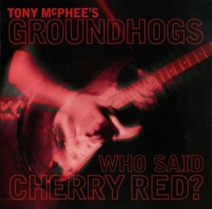 Groundhogs, The - Who Said Cherry Red? CD NEU OVP - Bild 1 von 1