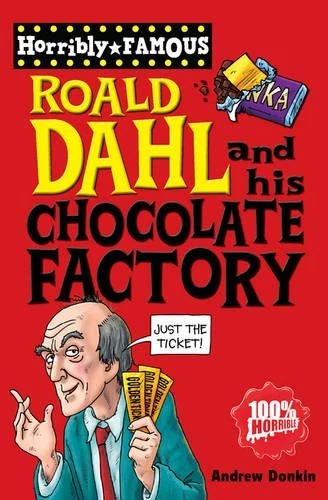Roald Dahl and His Chocolate Factory (Horribly Famous) By Andrew - Image 1 of 1
