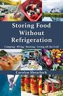 Storing Food Without Refrigeration Carolyn Shearlock Paperback Good