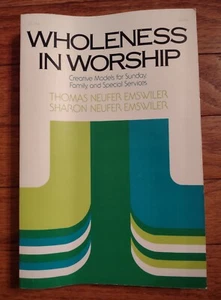 WHOLENESS IN WOSRSHIP by Thomas Neufer Emswiler - 1980 - Paperback - Imagen 1 de 4
