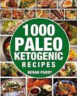 1000 Paleo Ketogenic Recipes By Parry, Beran -Paperback