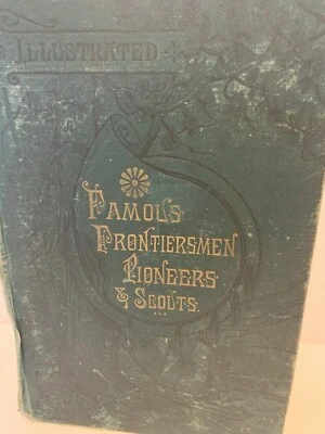 FAMOUS FRONTIERSMEN, PIONEERS AND SCOUTS 1883 1st edition - Image 1 of 4
