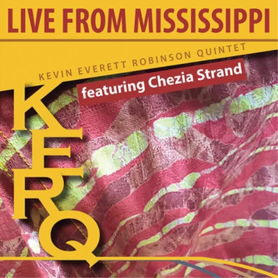 Kevin Everett Robinson Quintet feat. Chezia Stra Kerq: Live from Mississip (CD) - Bild 1 von 2