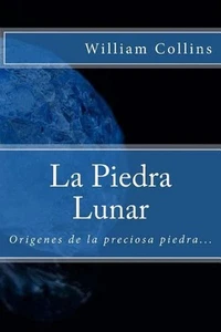 La Piedra Lunar (Spanish) Edition by William Wilkie Collins (Spanish) Paperback - Picture 1 of 1