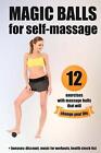 Magic balls for self-massage: 12 exercises with massage balls that will change y