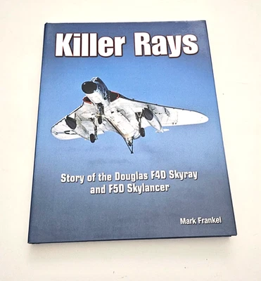 KILLER RAYS STORY OF THE DOUGLAS F4D AND F5D SKYRAY FRANKEL SPECIALTY PRESS - Image 1 of 2