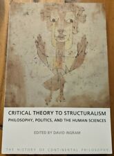 Critical Theory to Structuralism : Philosophy, Politics, and the Human Scienc...