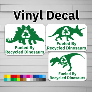 Fueled By Recycled Dinosaurs (vinyl Sticker, Car laptop window tumbler water bot - Picture 1 of 7