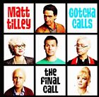 Matt Tilley ? Gotcha Calls - The Final Call ( Double Cd, 2009)