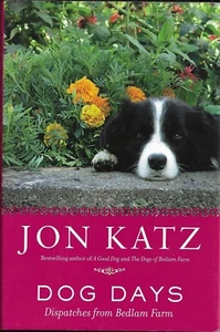 Dog Days: Dispatches from Bedlam Farm von Jon Katz (2007, Hardcover) - Bild 1 von 2