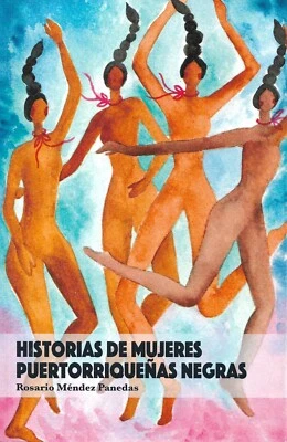 Historias de Mujeres Puertorriqueñas Negras - Rosario Mendez Panedas - 2020 - Image 1 of 2