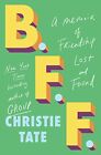 B.F.F.: A Memoir of Friendship Lost ..., Tate, Christie
