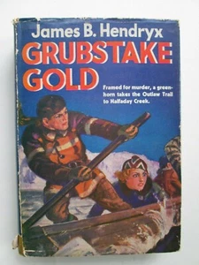 Grubstake Gold by James B. Hendryx 1937 Sun Dial Press Hardcover w/Dust Jacket - Picture 1 of 12