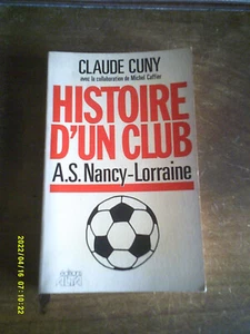 CLAUDE CUNY HISTOIRE D UN CLUB AS NANCY LORRAINE PLATINI ROUYER  ETC - Imagen 1 de 2
