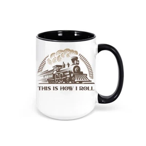 TRAIN COFFEE MUG, This Is How I Roll, RAILROAD CUP, Mug For ENGINEER TRAIN LOVER - Picture 1 of 12