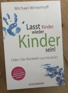 Lasst Kinder wieder Kinder sein! - Michael Winterhoff - Bild 1 von 2
