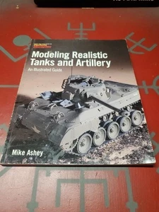 Modeling Realistic Tanks and Artillery : An Illustrated Guide by Mike Ashey... - Bild 1 von 2