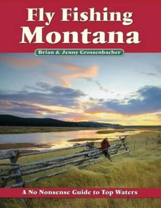 Fly Fishing Montana A No Nonsense Guide to Top Waters by Brian Grossenbacher - Picture 1 of 1