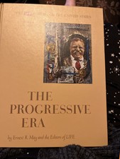 The Life History Of The United States Vol 9 The Progressive Era 1901-1917 1964 