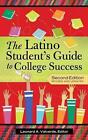 The Latino Student's Guide to College Success by Leonard A. Valverde (English) H