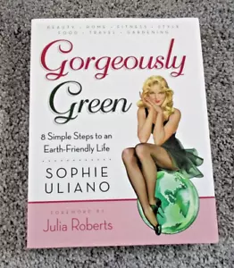 Gorgeously Green - Simple Steps To An Earth Friendly Life - Sophie Uliano - Picture 1 of 10