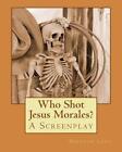 Who Shot Jesus Morales?: A Screenplay by Deborah M. Long (English) Paperback Boo