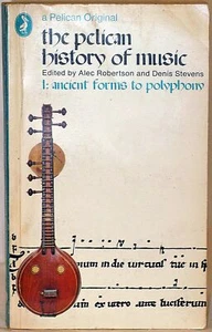 The Pelican History of Music 1, Ancient Forms to Polyphony – Robertson & Stevens - Picture 1 of 5