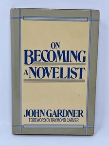 On Becoming a Novelist by John Gardner HC DJ 1st/6th Raymond Carver Foreword Lit - Foto 1 di 11