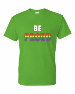 T-Shirt XL 2XL 3XL - BE PROUD - LGBTQ RAINBOW Pride FUN Adult - Picture 1 of 47