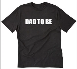 Camiseta Dad To Be Divertida Nueva Camiseta Papá Bebé Padre Recién Nacido Papá - Imagen 1 de 1