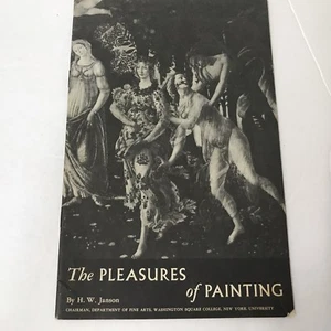 The Pleasures of Painting by H.W. Janson Art Appreciation Course Lesson One 1953 - Picture 1 of 3