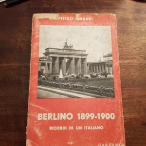ISNARDI Berlino 1899-1900 Ricordi di un Italiano Milano Garzanti 1940 - Bild 1 von 1