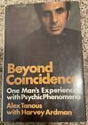 Beyond Coincidence One Man’s Experience with Psychic Phenomenon Alex Tanous
