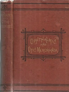 Ophthalmic and Otic Memoranda. John Roosa and Ed. Ely, MD.'s N.Y. 1876. 1st.ed. - Picture 1 of 3