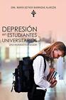 Depresion En Estudiantes Universitarios: Una Realidad Indeseable.9781463380489<|