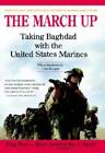The March Up: Taking Baghdad with the United States Marines - ACCEPTABLE