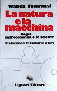 WANDA TOMMASI LA NATURA E LA MACCHINA HEGEL SULL'ECONOMIA E LE SCIENZE LIGUORI - Imagen 1 de 1