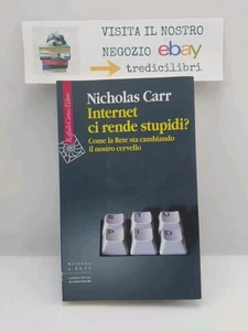 INTERNET CI RENDE STUPIDI? - NICHOLAS CARR - R. CORTINA - 2016 - Foto 1 di 7