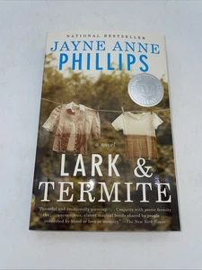 Lark and Termite : A Novel by Jayne Anne Phillips (2010, Trade Paperback) - Picture 1 of 8