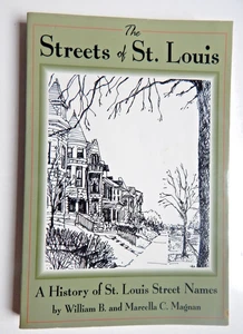 ST LOUIS Mo. THE STREETS OF Magnan History Steet Names Schools Mayors Govs. City - Picture 1 of 7