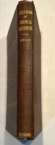 Text-Book of Chemical Arithmetic by Horace L Wells HB 1908 First Edition READ - Picture 1 of 10
