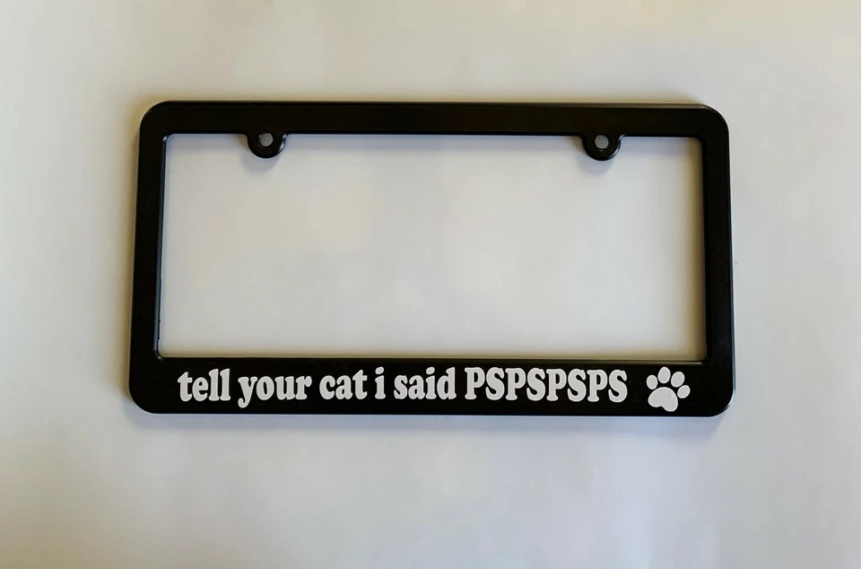 Tell Your Cat I Said PSPSPS Mascota Auto Coche Placa Marco Vehículo Foto 1 de 1